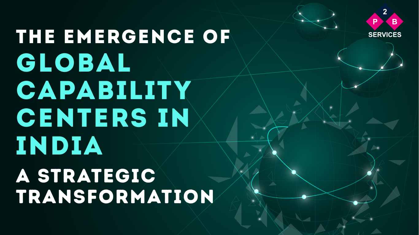 The Emergence of Global Capability Centers in India: A Strategic Transformation