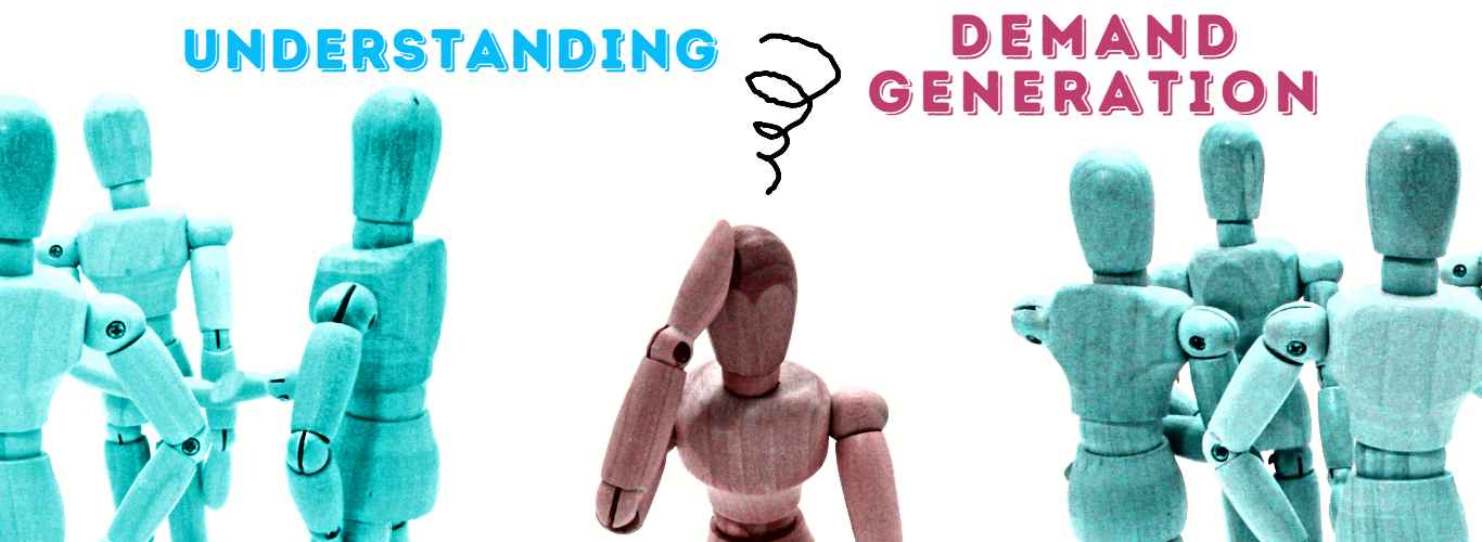 Understanding Demand Generation